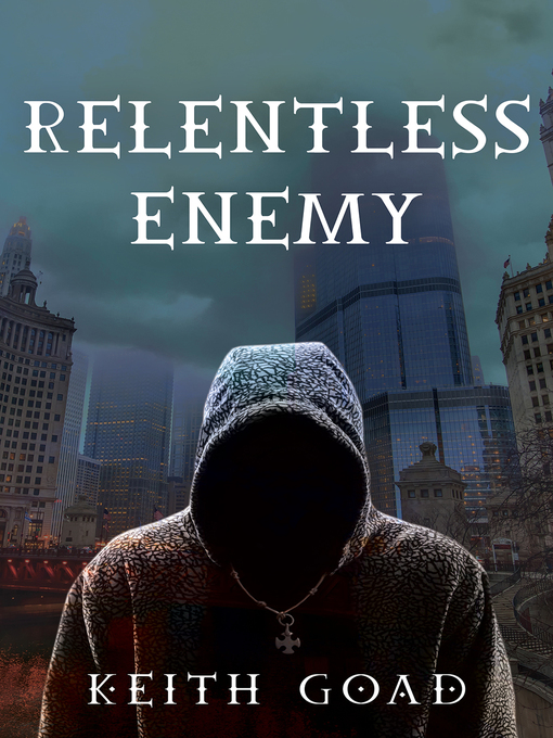 Title details for Relentless Enemy by Keith Goad - Available